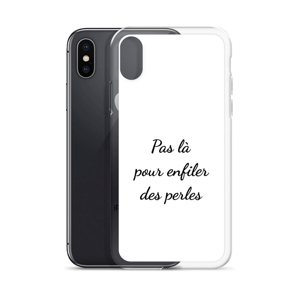 Coque iPhone Pas là pour enfiler des perles - Sedurro