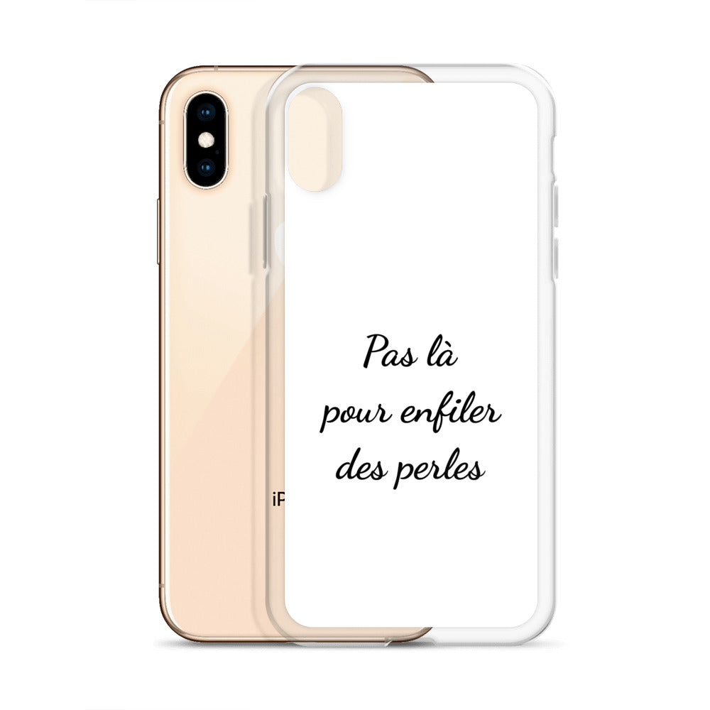 Coque iPhone Pas là pour enfiler des perles - Sedurro