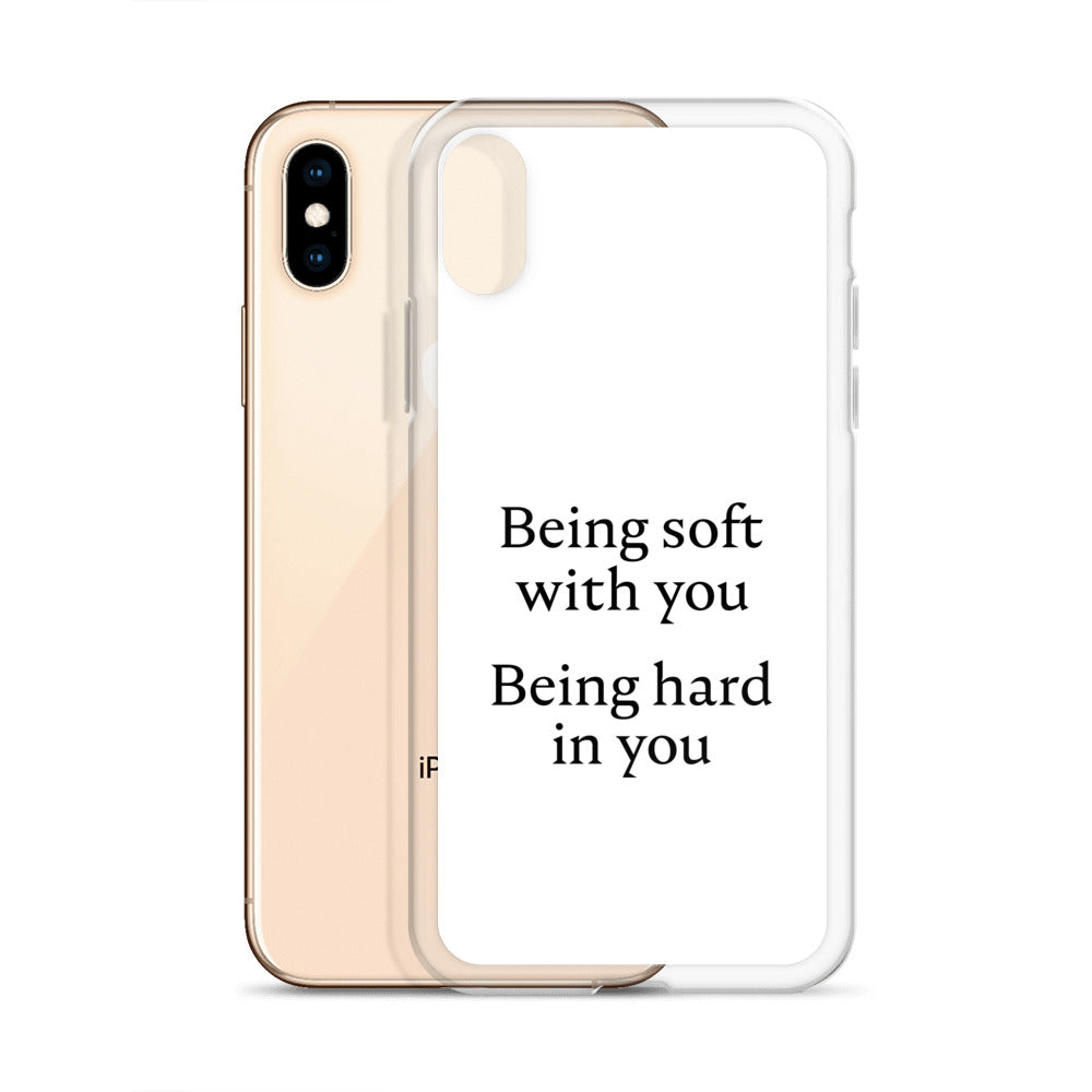 Coque iPhone Being soft with you Being hard in you - Sedurro