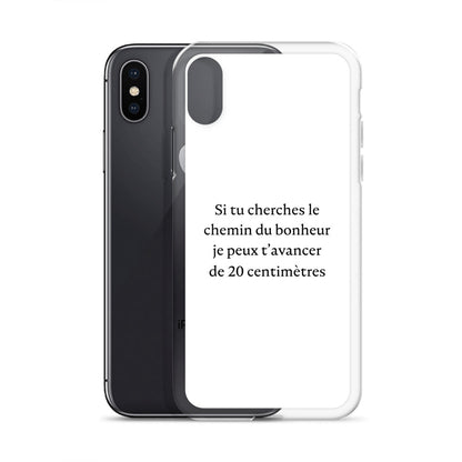 Coque iPhone Si tu cherches le chemin du bonheur je peux t'avancer de 20 centimètres - Sedurro