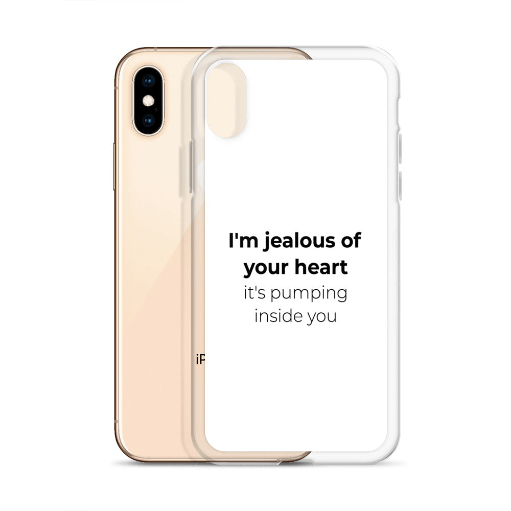 Coque iPhone I'm jealous of your heart it's pumping inside you Sedurro