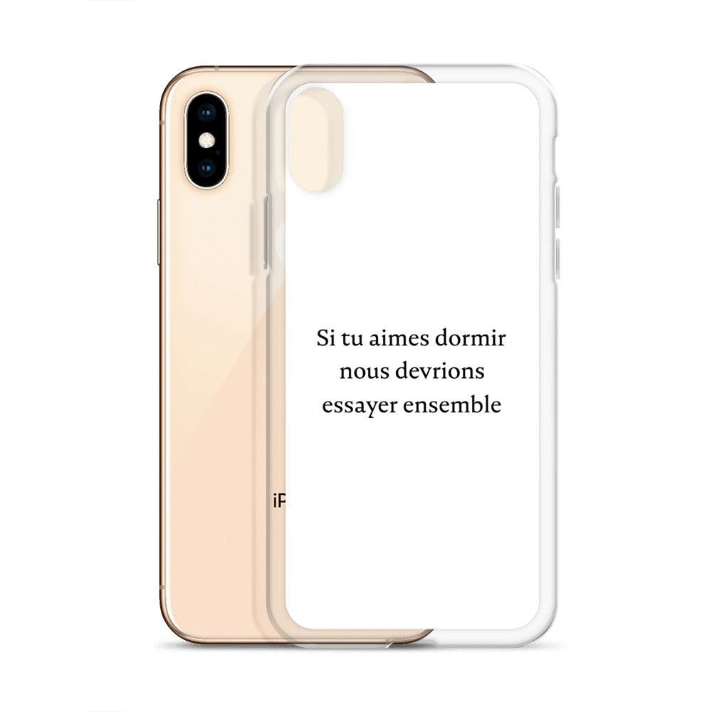 Coque iPhone Si tu aimes dormir nous devrions essayer ensemble - Sedurro