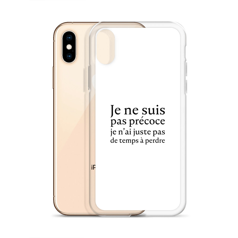 Coque iPhone Je ne suis pas précoce je n'ai juste pas de temps à perdre - Sedurro