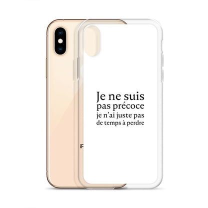 Coque iPhone Je ne suis pas précoce je n'ai juste pas de temps à perdre - Sedurro