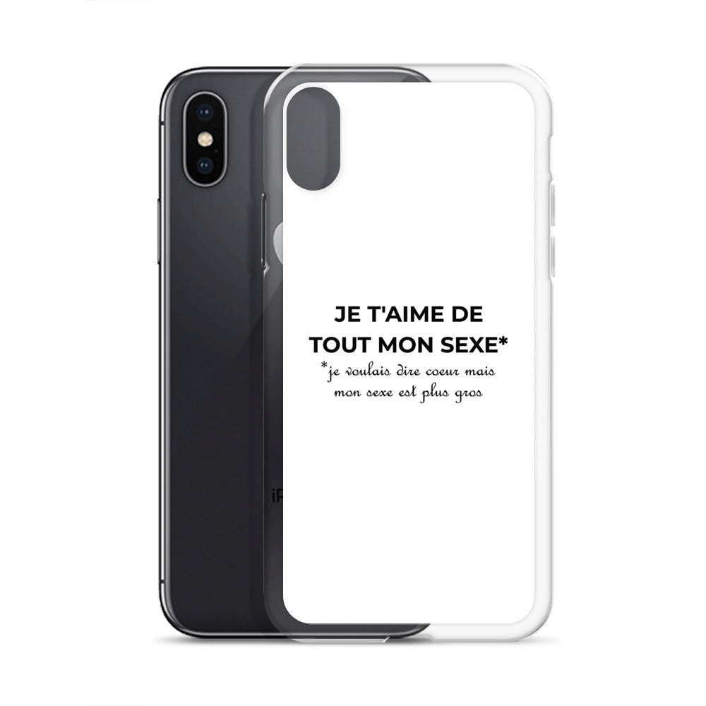 Coque iPhone Je t'aime de tout mon sexe je voulais dire cœur mais mon sexe est plus gros Sedurro