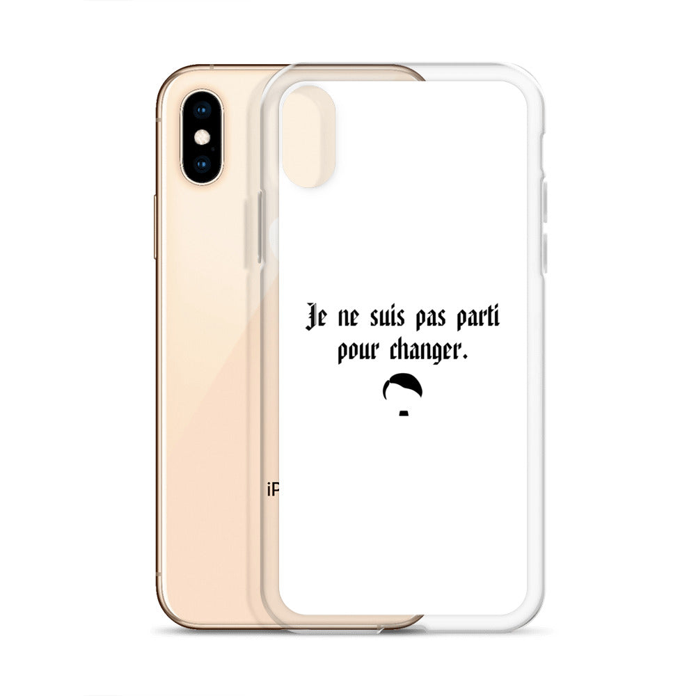 Coque iPhone Je ne suis pas parti pour changer - Sedurro