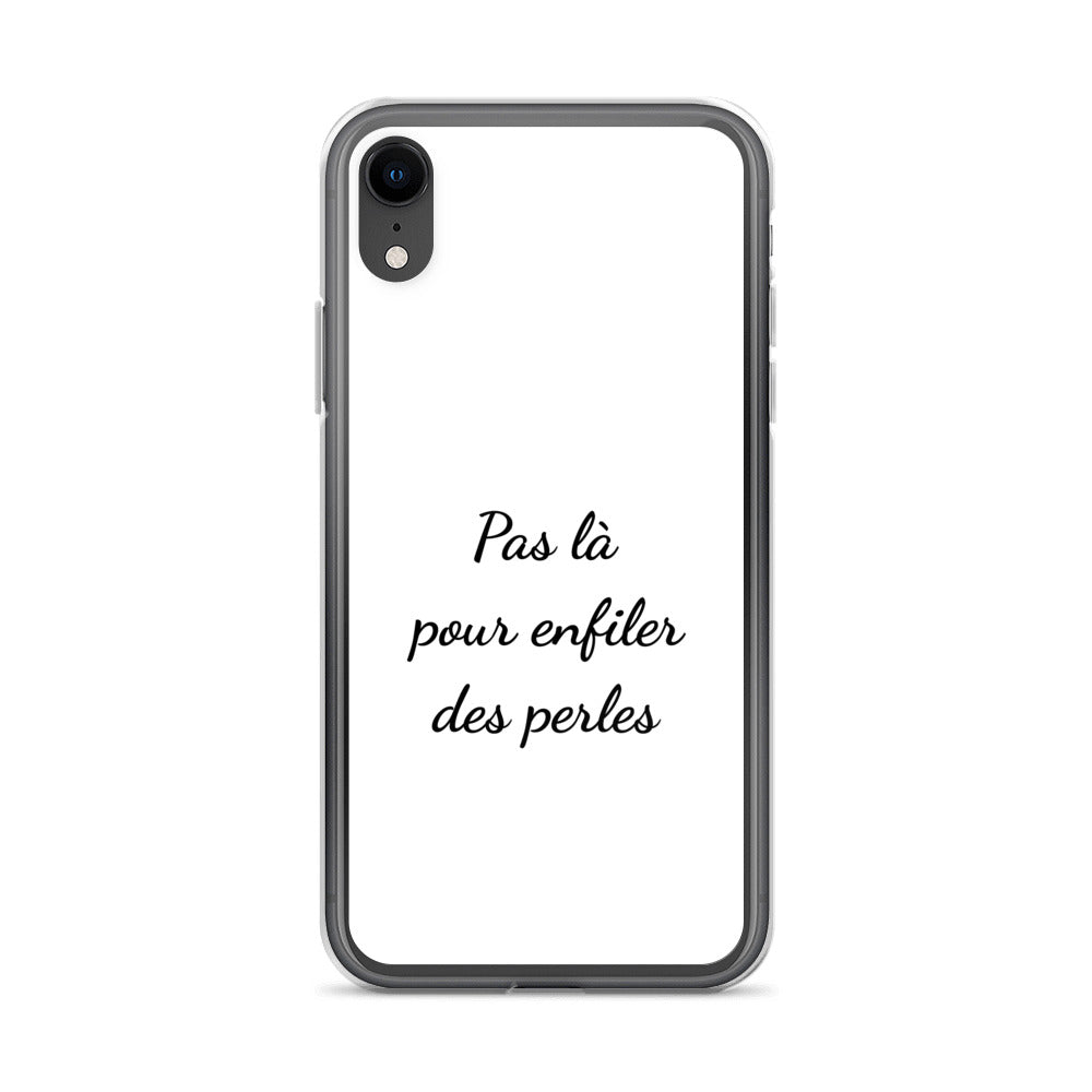 Coque iPhone Pas là pour enfiler des perles - Sedurro