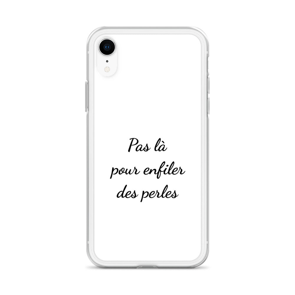 Coque iPhone Pas là pour enfiler des perles - Sedurro