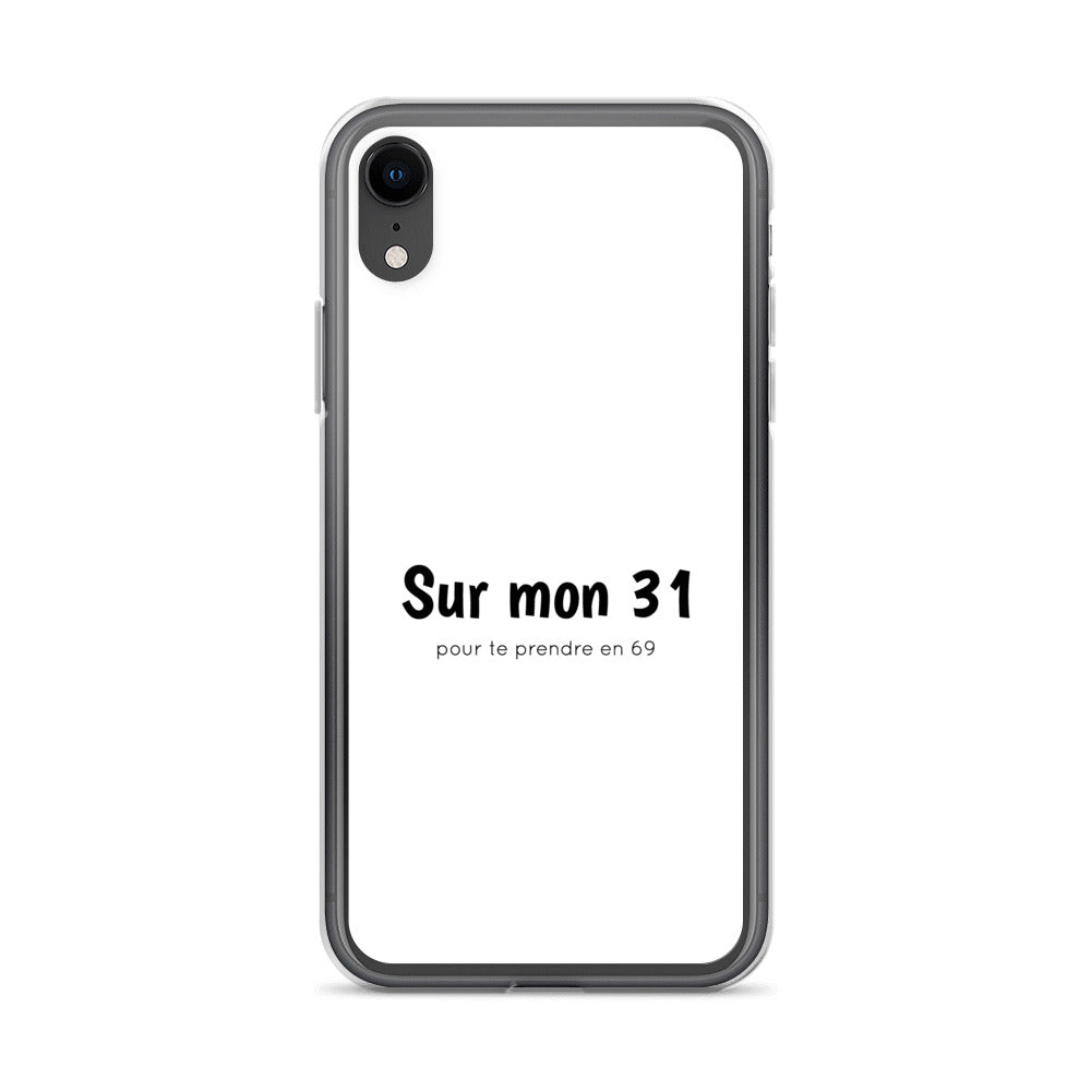 Coque iPhone Sur mon 31 pour te prendre en 69 - Sedurro