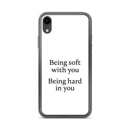 Coque iPhone Being soft with you Being hard in you - Sedurro