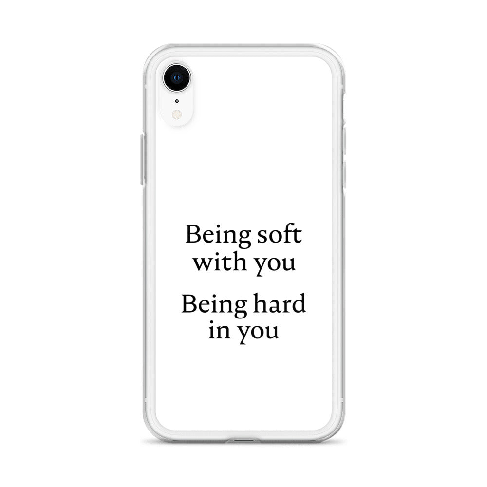 Coque iPhone Being soft with you Being hard in you - Sedurro