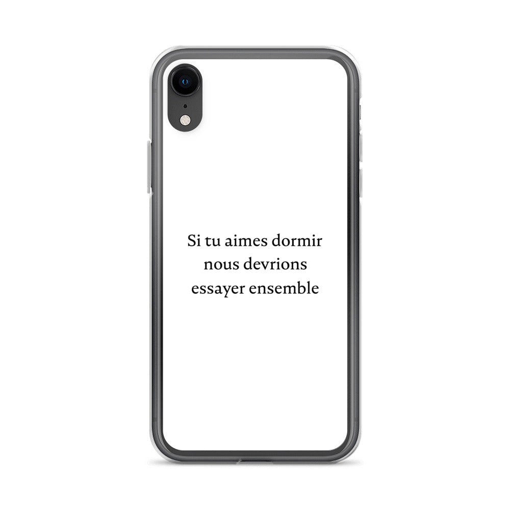 Coque iPhone Si tu aimes dormir nous devrions essayer ensemble - Sedurro