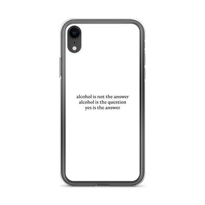 Coque iPhone Alcohol is not the answer alcohol is the question - Sedurro