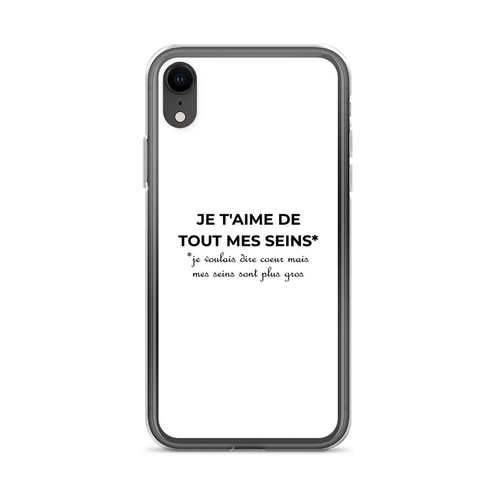 Coque iPhone Je t'aime de tout mes seins je voulais dire cœur mais mes seins sont plus gros - Sedurro