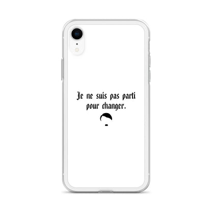 Coque iPhone Je ne suis pas parti pour changer - Sedurro