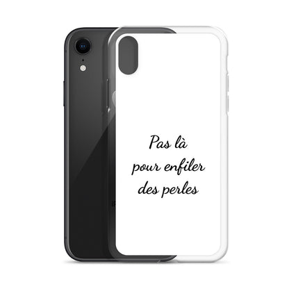 Coque iPhone Pas là pour enfiler des perles - Sedurro