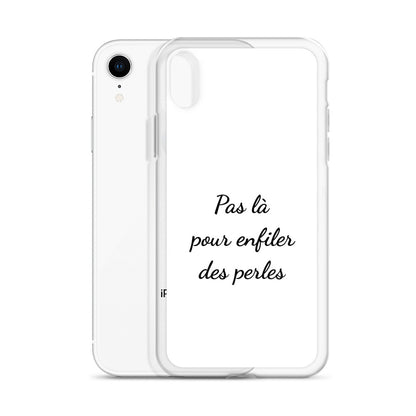 Coque iPhone Pas là pour enfiler des perles - Sedurro