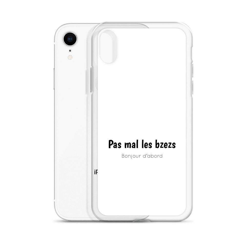 Coque iPhone Pas mal les bzezs bonjour d'abord - Sedurro