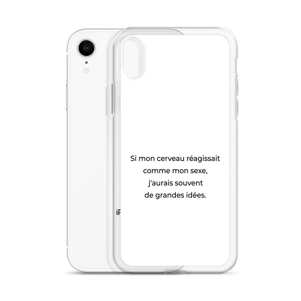 Coque iPhone Si mon cerveau réagissait comme mon sexe j'aurais souvent de grandes idées - Sedurro