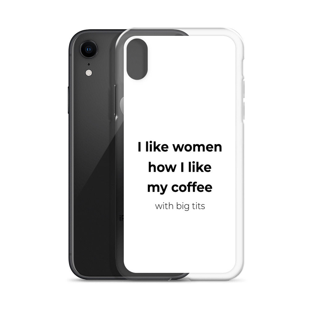 Coque iPhone I like women how I like my coffee with big tits - Sedurro