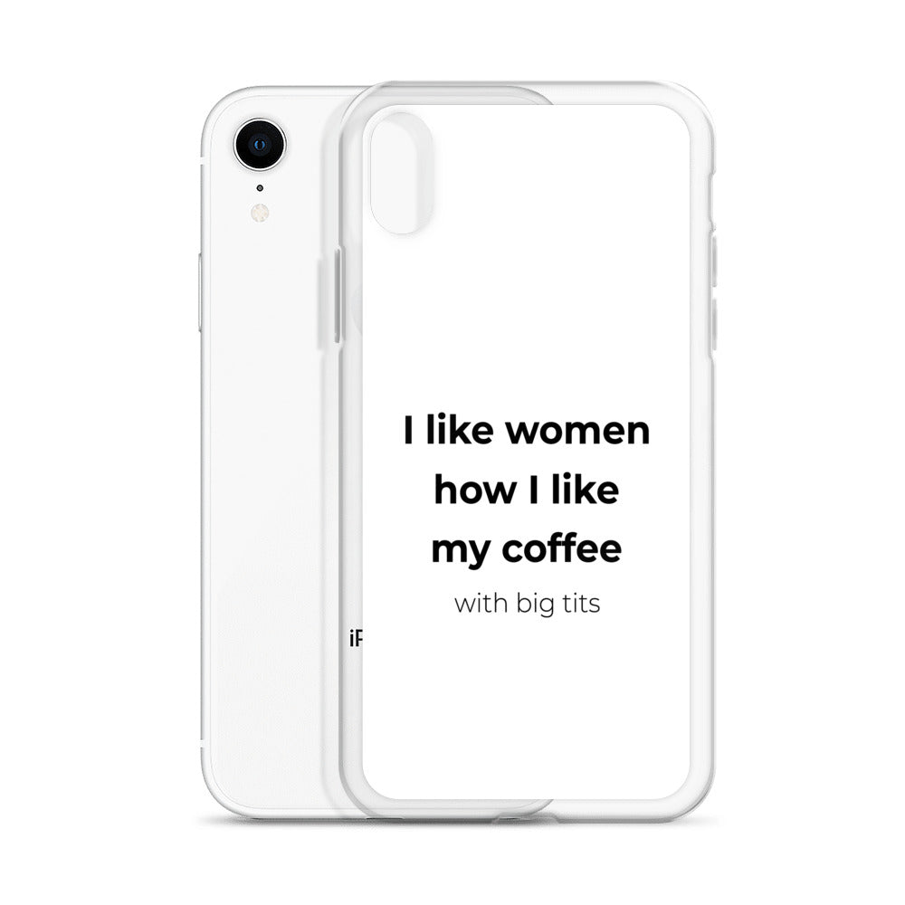 Coque iPhone I like women how I like my coffee with big tits - Sedurro