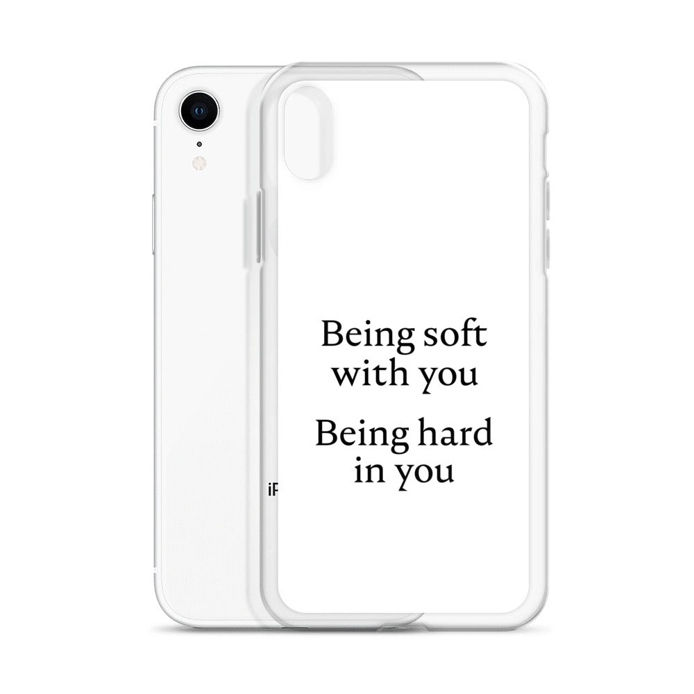 Coque iPhone Being soft with you Being hard in you - Sedurro