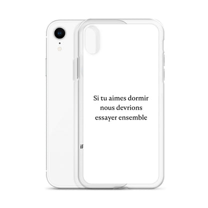 Coque iPhone Si tu aimes dormir nous devrions essayer ensemble - Sedurro