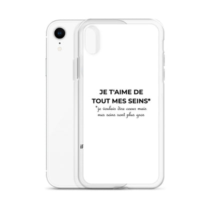 Coque iPhone Je t'aime de tout mes seins je voulais dire cœur mais mes seins sont plus gros - Sedurro