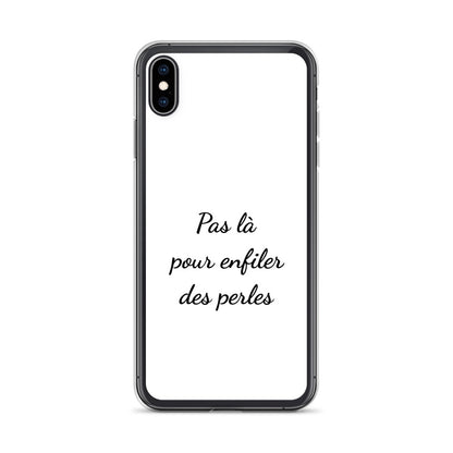 Coque iPhone Pas là pour enfiler des perles - Sedurro