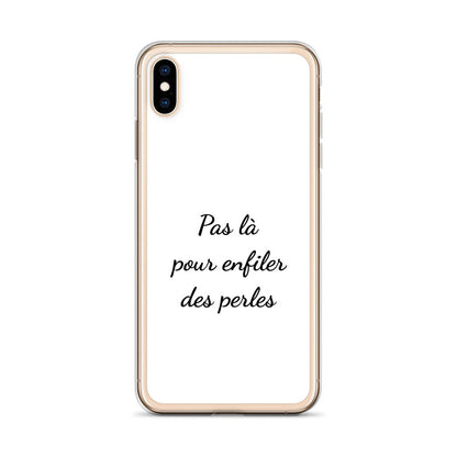 Coque iPhone Pas là pour enfiler des perles - Sedurro