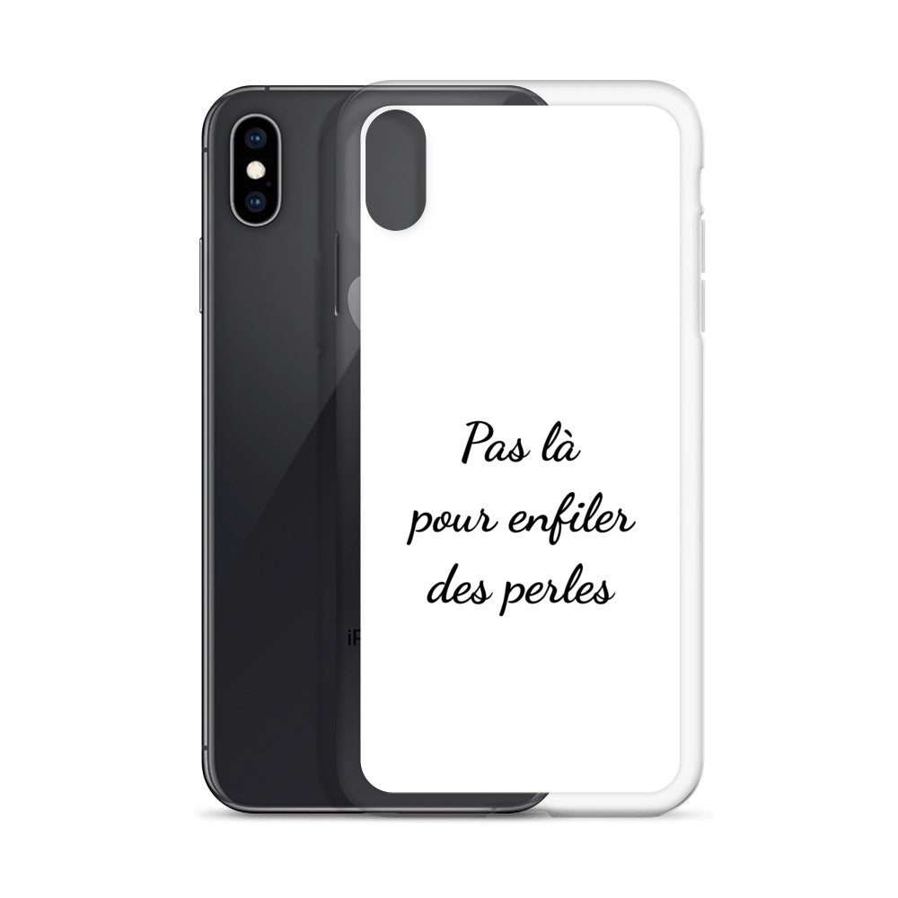 Coque iPhone Pas là pour enfiler des perles - Sedurro