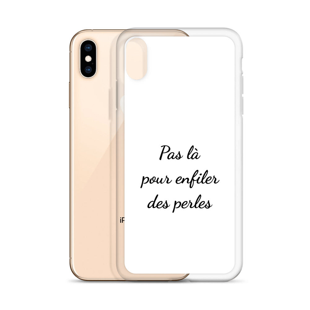 Coque iPhone Pas là pour enfiler des perles - Sedurro