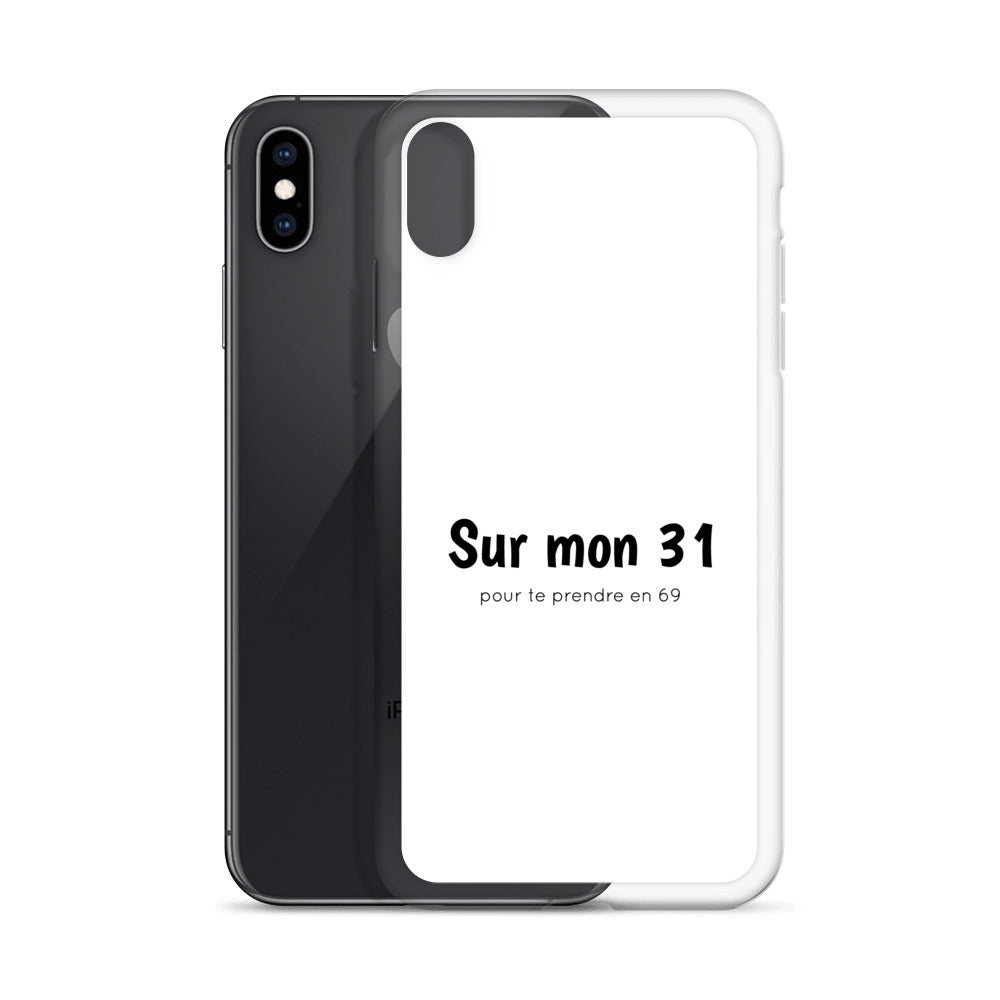 Coque iPhone Sur mon 31 pour te prendre en 69 - Sedurro