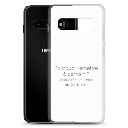 Coque Samsung Pourquoi remettre à demain ce que l'on peut faire après-demain - Sedurro