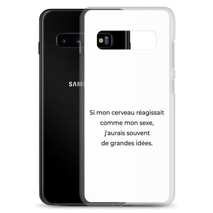 Coque Samsung Si mon cerveau réagissait comme mon sexe j'aurais souvent de grandes idées Sedurro