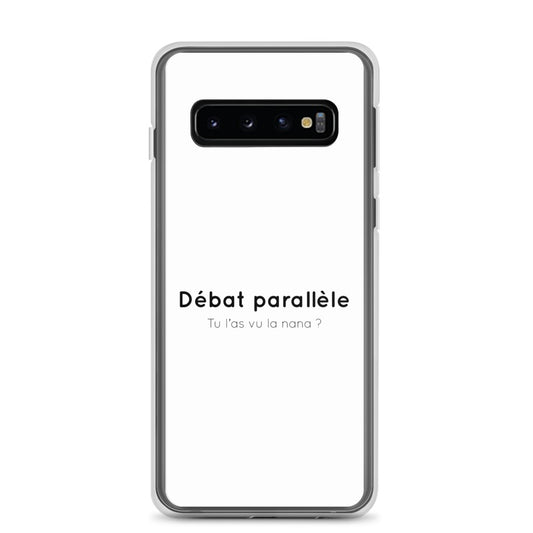 Coque Samsung Débat parallèle tu l'as vu la nana - Sedurro