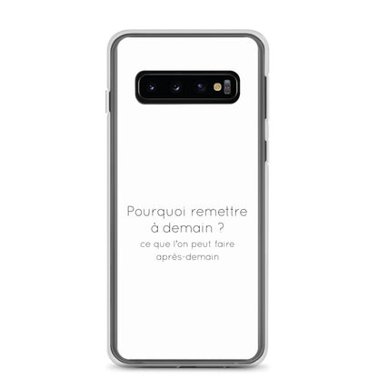 Coque Samsung Pourquoi remettre à demain ce que l'on peut faire après-demain - Sedurro