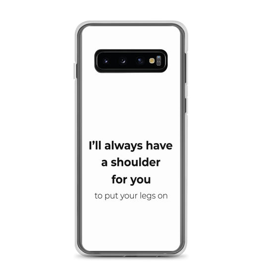Coque Samsung I'll always have a shoulder for you to put your legs on Sedurro