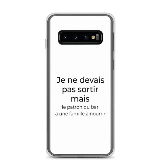 Coque Samsung Je ne devais pas sortir mais le patron du bar a une famille à nourrir Sedurro