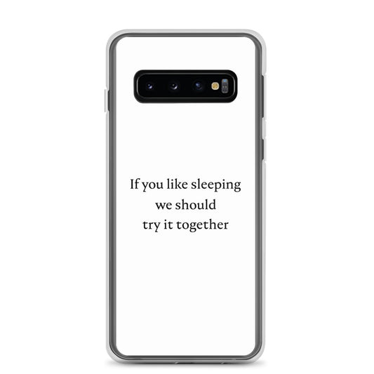 Coque Samsung If you like sleeping we should try it together Sedurro