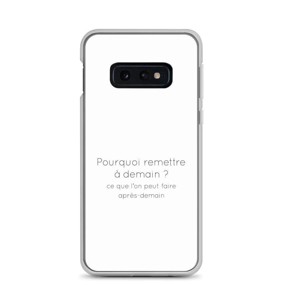 Coque Samsung Pourquoi remettre à demain ce que l'on peut faire après-demain - Sedurro