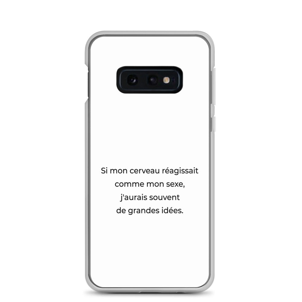 Coque Samsung Si mon cerveau réagissait comme mon sexe j'aurais souvent de grandes idées Sedurro