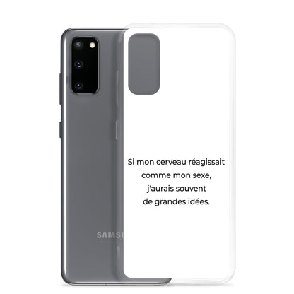 Coque Samsung Si mon cerveau réagissait comme mon sexe j'aurais souvent de grandes idées Sedurro