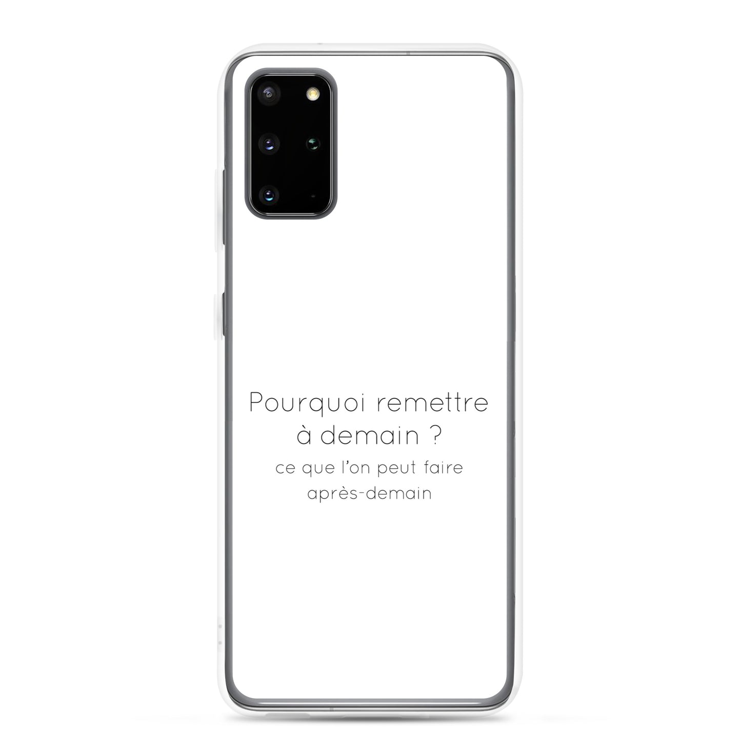 Coque Samsung Pourquoi remettre à demain ce que l'on peut faire après-demain - Sedurro