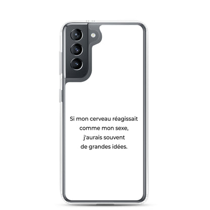 Coque Samsung Si mon cerveau réagissait comme mon sexe j'aurais souvent de grandes idées Sedurro