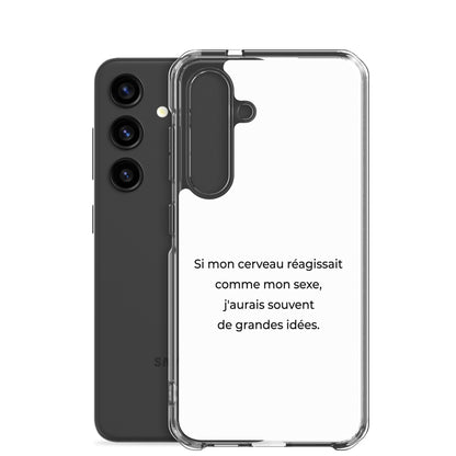 Coque Samsung Si mon cerveau réagissait comme mon sexe j'aurais souvent de grandes idées - Sedurro