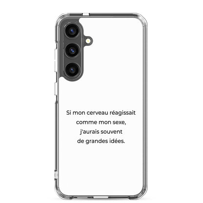 Coque Samsung Si mon cerveau réagissait comme mon sexe j'aurais souvent de grandes idées - Sedurro