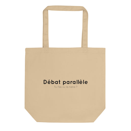 Tote bag bio Débat parallèle tu l'as vu la nana - Sedurro