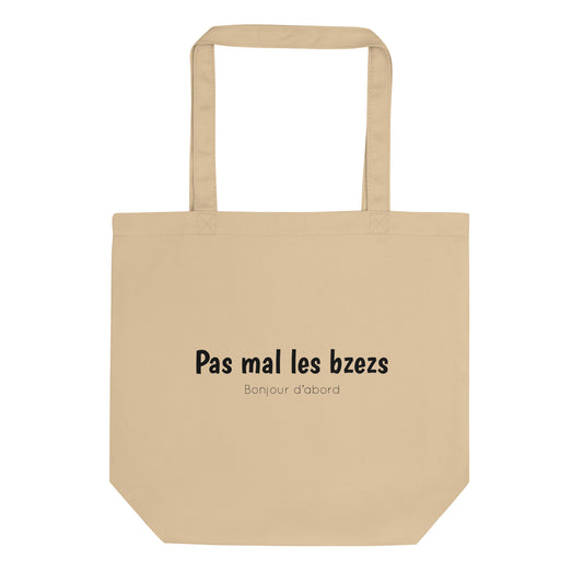 Tote bag bio Pas mal les bzezs bonjour d'abord - Sedurro