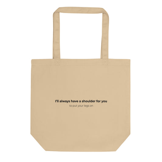 Tote bag bio I'll always have a shoulder for you to put your legs on Sedurro